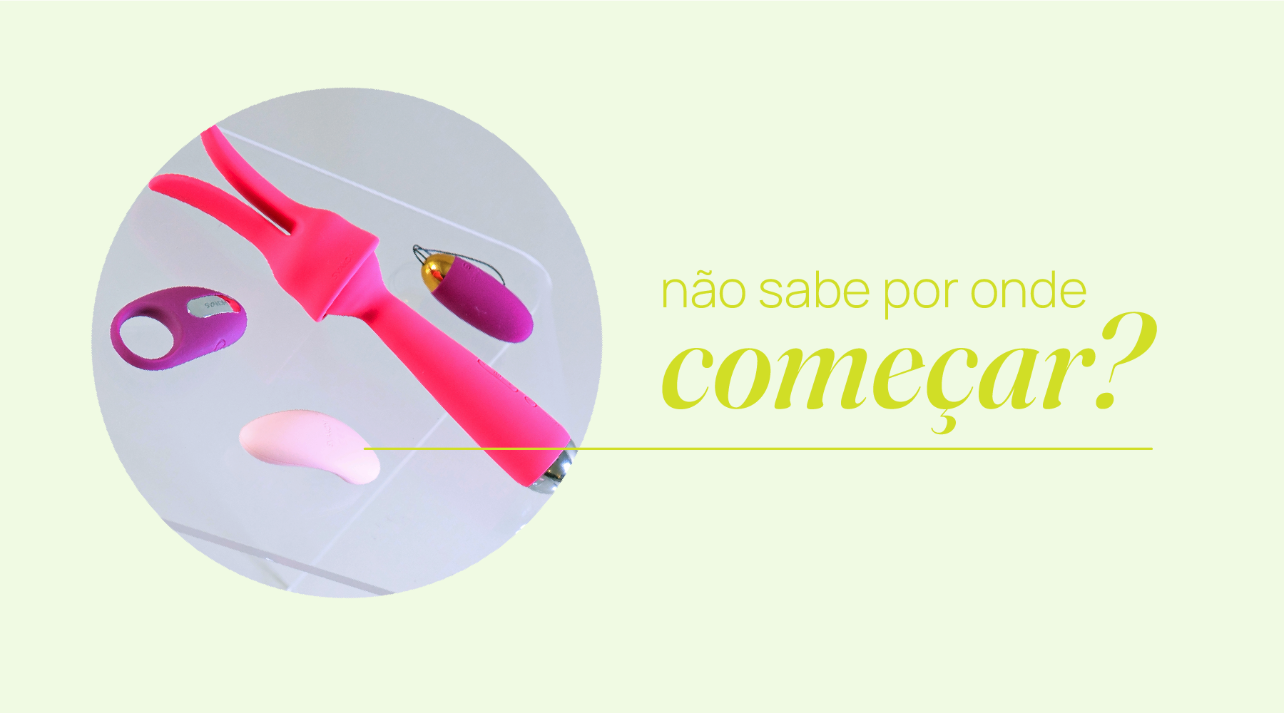 Vamos começar: Tudo sobre Vibrador para Iniciantes