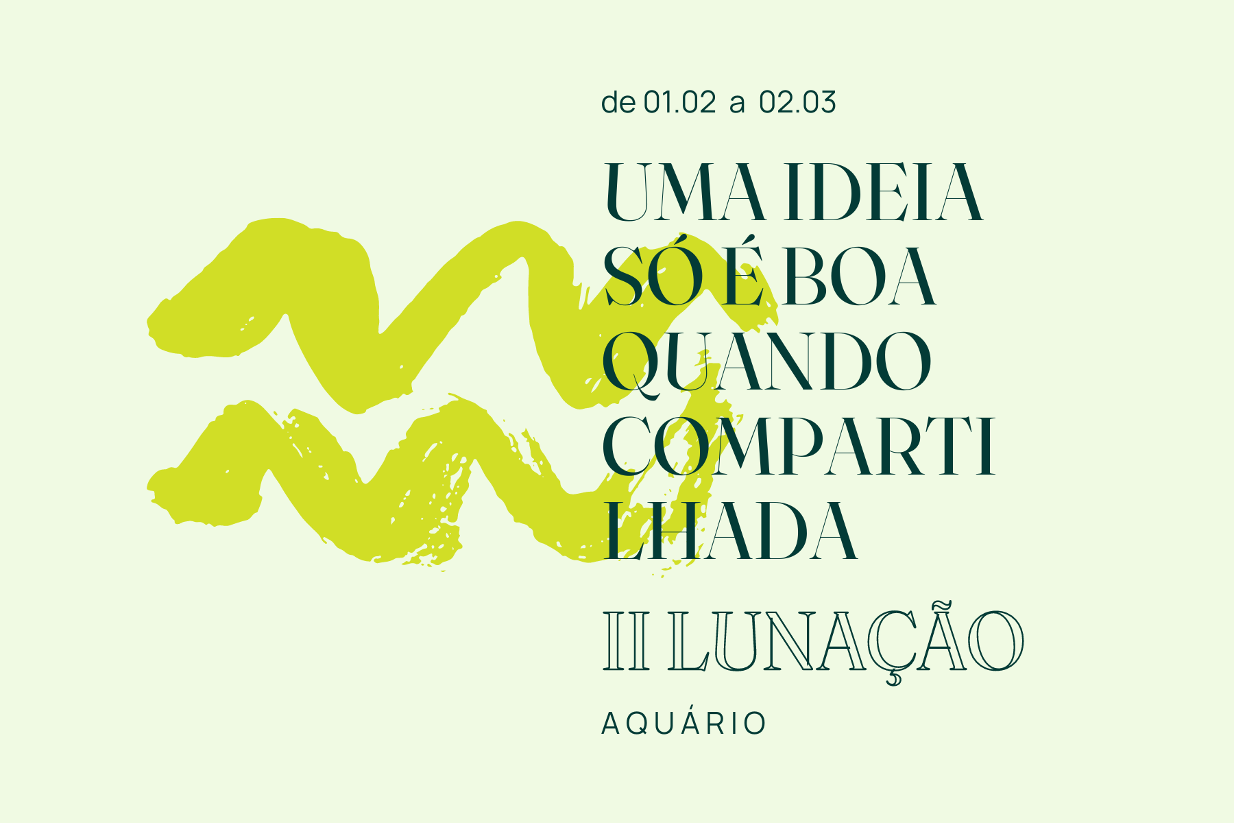 PREVISÃO FEVEREIRO | UMA IDEIA SÓ É BOA QUANDO COMPARTILHADA